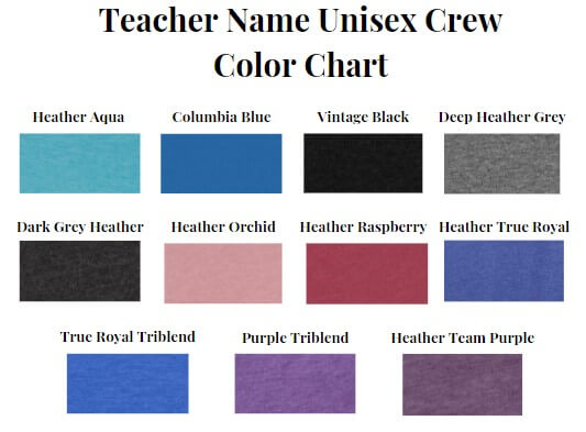 Teacher Name Unisex Crew Color Chart (1)